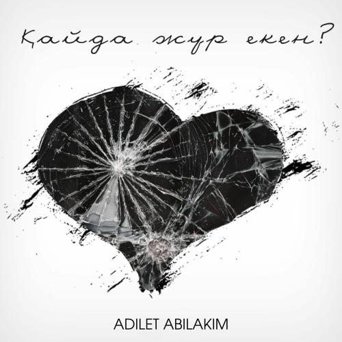 Adilet Abilakim - Қайда жүр екен