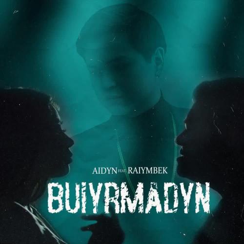 Aidyn Zhumakhan feat. Raiymbek - Buiyrmadyn