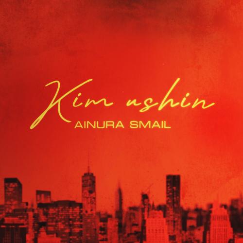 Ainura Smail - Kim ushin