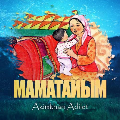 Akimkhan Adilet - Маматайым