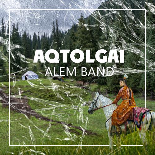 Alem Band - Ақтолғай