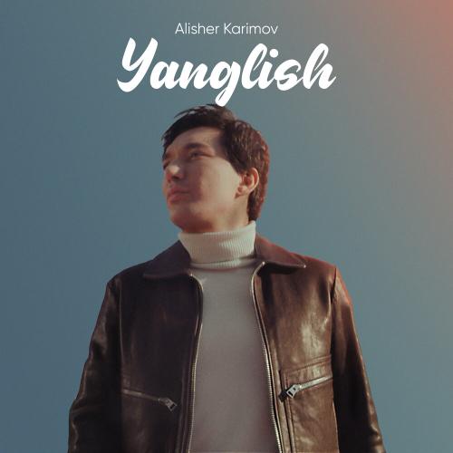 Алишер Каримов - Yanglish