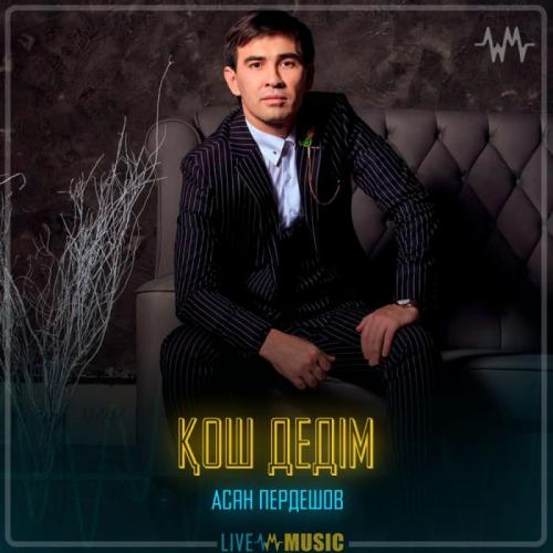 Асан Пердешов - Қош дедім
