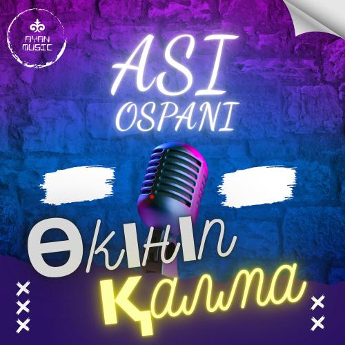 Asi Ospani - Өкініп қалма