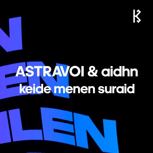 astravoi, Aidhn - keide menen suraid