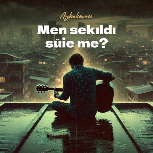 Aybekman - Men sekıldı süie me