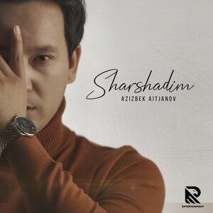 Azizbek Aitjanov - Sharshadim