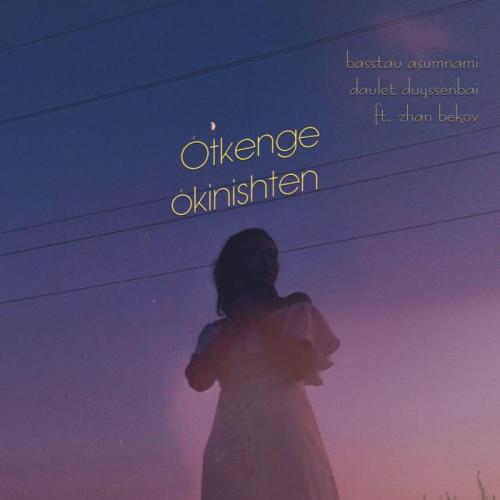 Basstau Asumnami & Daulet Duyssenbai ft. Zhan Bekov - Ótkenge ókinishten
