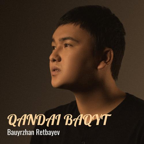 Bauyrzhan Retbayev - Qandai Baqyt