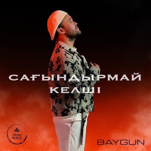Baygun - Сағындырмай келші