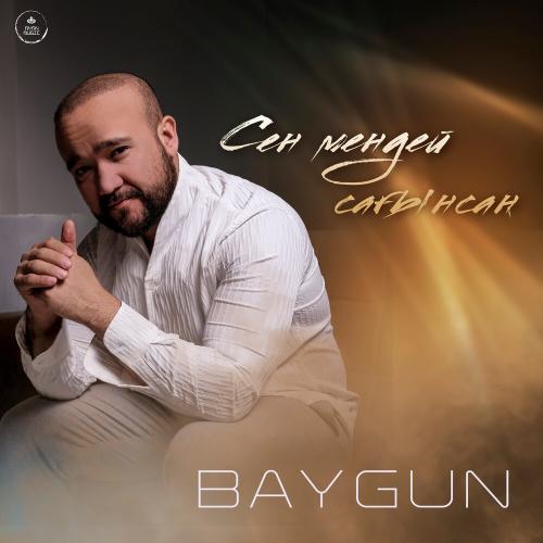 Baygun - Сен мендей сағынсаң