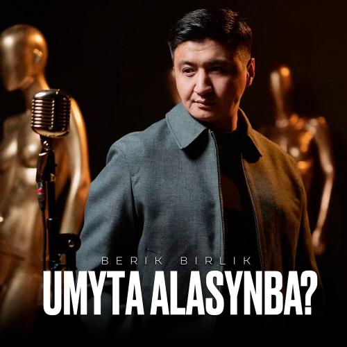 BERIK BIRLIK - UMYTA ALASYNBA？