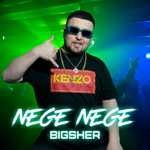 BIGSHER - Nege Nege