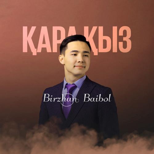 Birzhan Baibol - Қара қыз