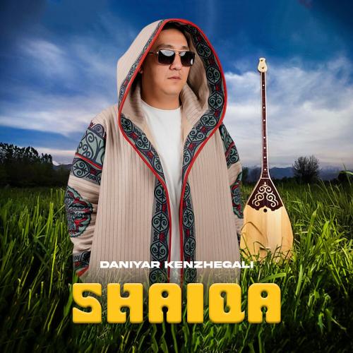 Daniyar Kenzhegali - ShaiQa