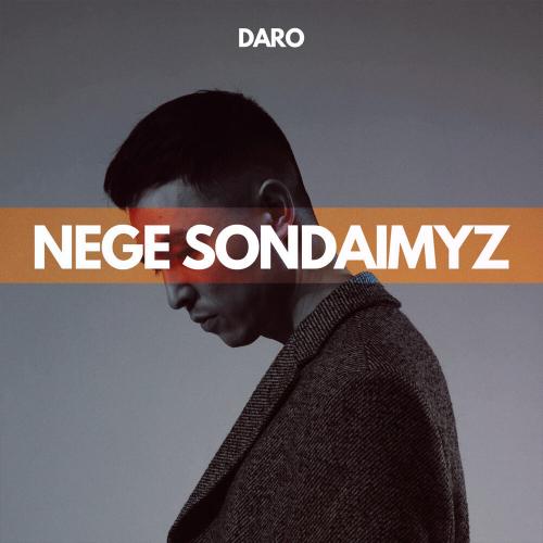 Daro - Nege sondaimyz