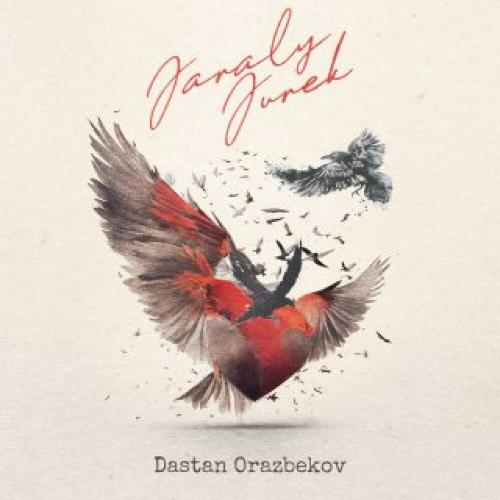Дастан Оразбеков - Jaraly Jurek