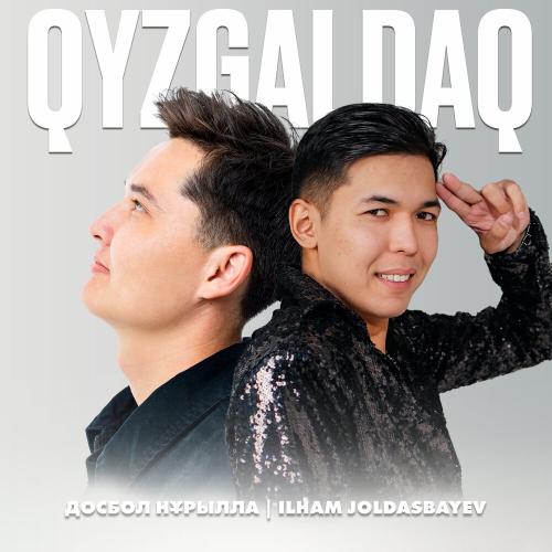 Досбол Нұрылла, Ilham Joldasbayev - Qyzgaldaq