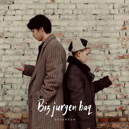 Dosekesh - Biz jurgen baq