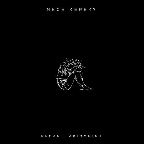 Duman, akimmmich - Nege kerek