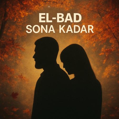 EL-BAD - Sona Kadar