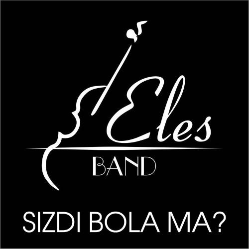 ELES BAND - Sizdi Bola Ma？
