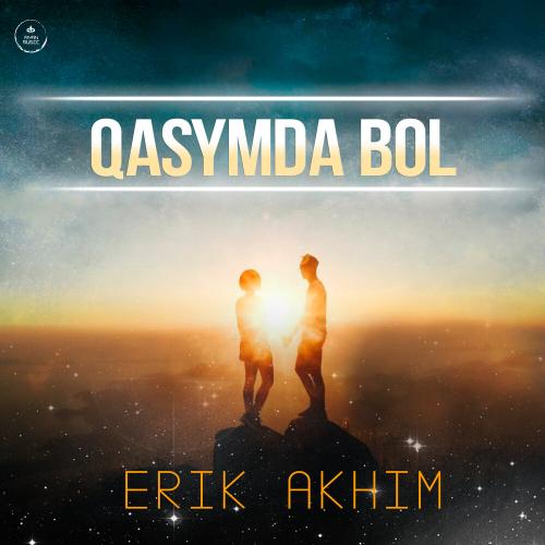 Erik Akhim - Qasymda Bol