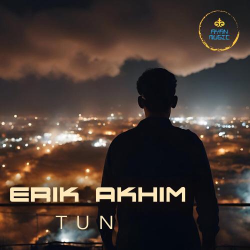 Erik Akhim - Tun