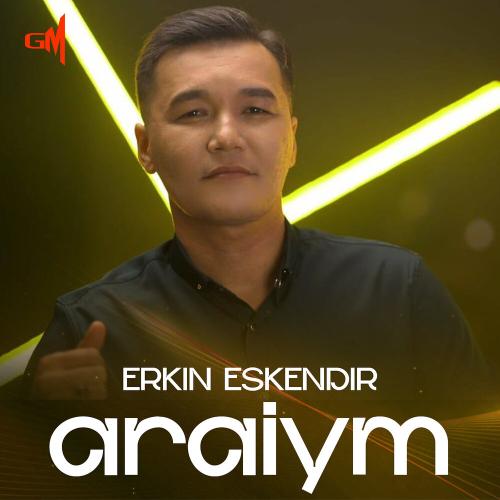 Erkin Eskendir - Araiym