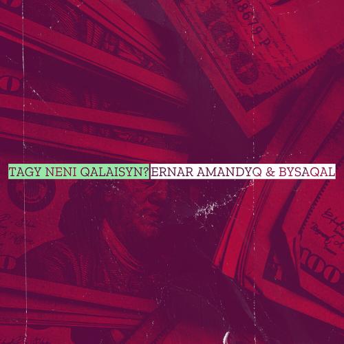 Ernar Amandyq, bysaqal - Tagy Neni Qalaisyn?