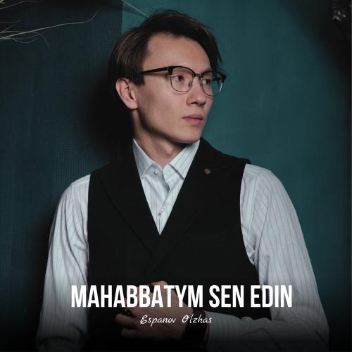 Espanov Olzhas - Mahabbatym sen edin