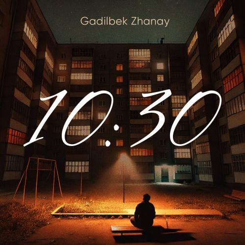Gadilbek Zhanay - 10 30 (Он Жарым)