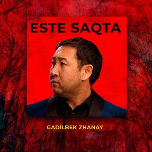 Gadilbek Zhanay - Есте сақта