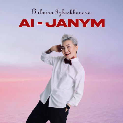 Gulmira Izbaskhanova - Ai-Janym