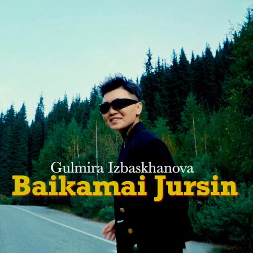 Gulmira Izbaskhanova - Baikamai jursin