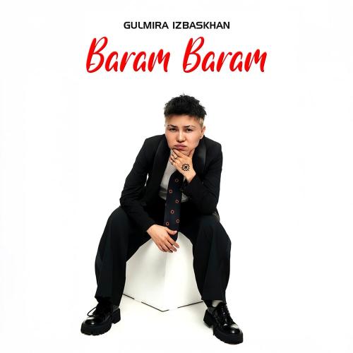 Gulmira Izbaskhanova - Baram Baram