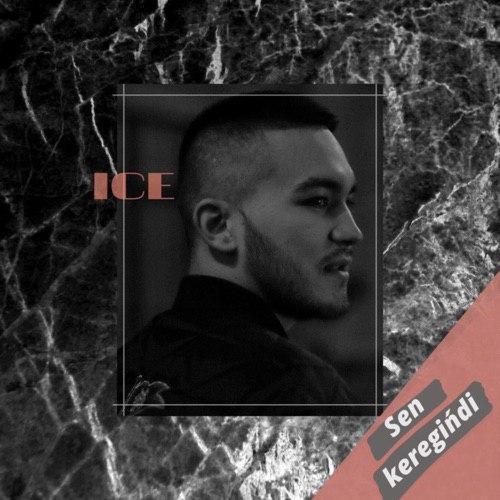 ICE - Sen keregіńdі