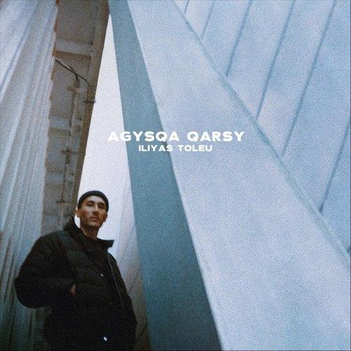 Iliyas Toleu - Agysqa Qarsy