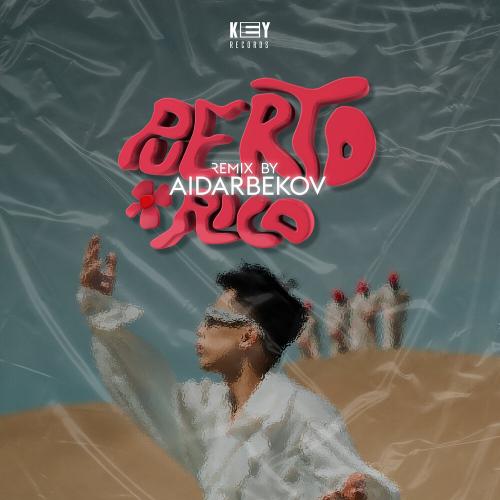 Kalifarniya, AIDARBEKOV - Puerto-Rico (Aidarbekov Remix)