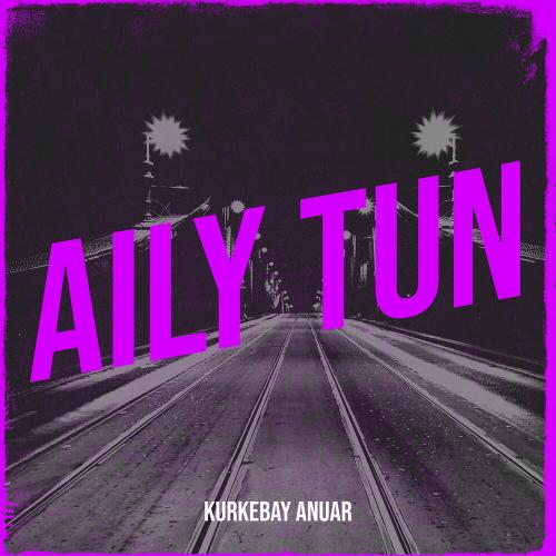 Kurkebay Anuar - Aily tun