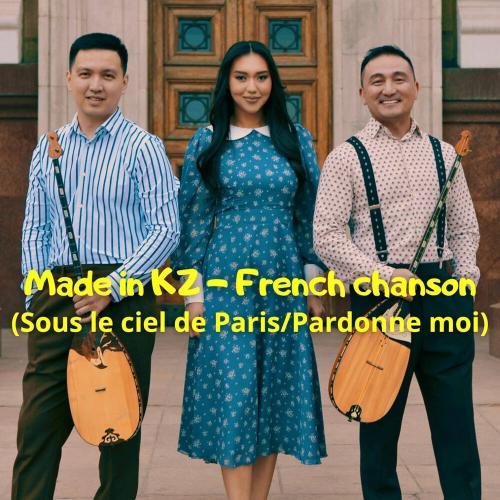 Made in KZ - French chanson (Sous le ciel de ParisPardonne moi)