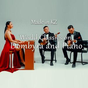 Made in KZ, Пётр Ильич Чайковский, Вольфганг Амадей Моцарт - World Classics on Dombyra and Piano (Tchaikovsky,Mozart,Jenkins)
