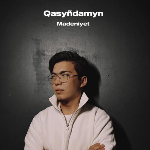 Madeniyet - Qasyńdamyn