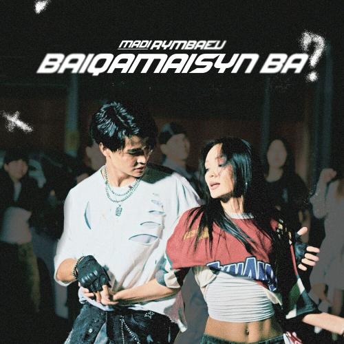 Madi Rymbaev - Baiqamaisyn ba？