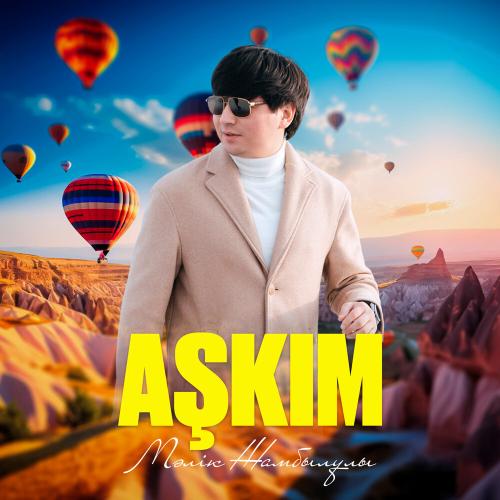 Мәлік Жамбылұлы - Aşkim