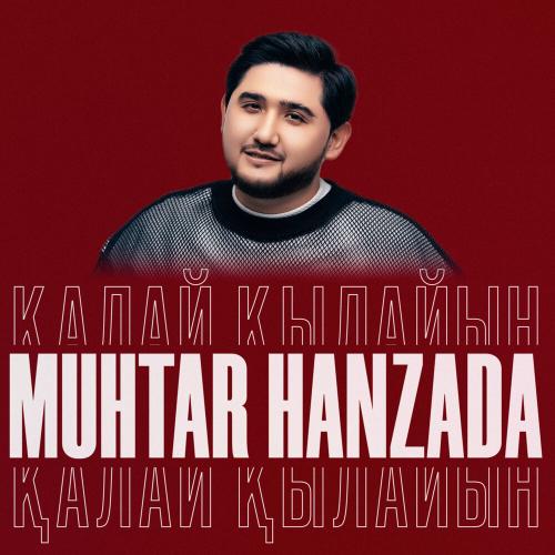 Мұхтар Ханзада - Қалай қылайын