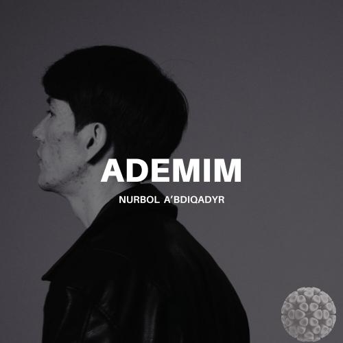 Nurbol A'bdiqadyr - Ademim