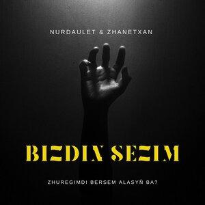 Nurdaulet, ZHANETXAN - Bizdin Sezim
