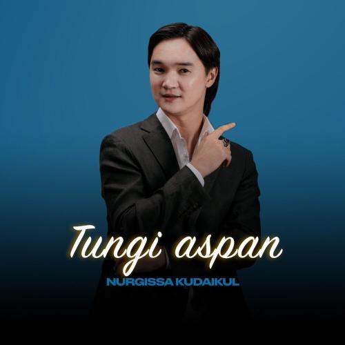 Nurgissa Kudaikul - TUNGI ASPAN
