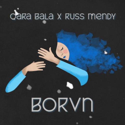 Qara Bala & Russ Mendy - Borvn
